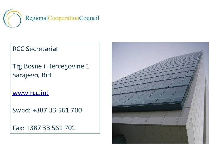 RCC Secretariat Trg Bosne i Hercegovine 1 Sarajevo, Bi. H www. rcc. int Swbd: