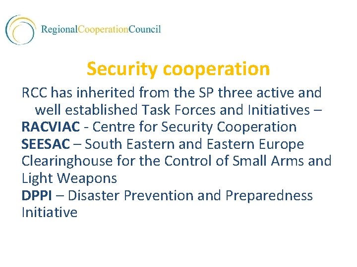  Security cooperation RCC has inherited from the SP three active and well established