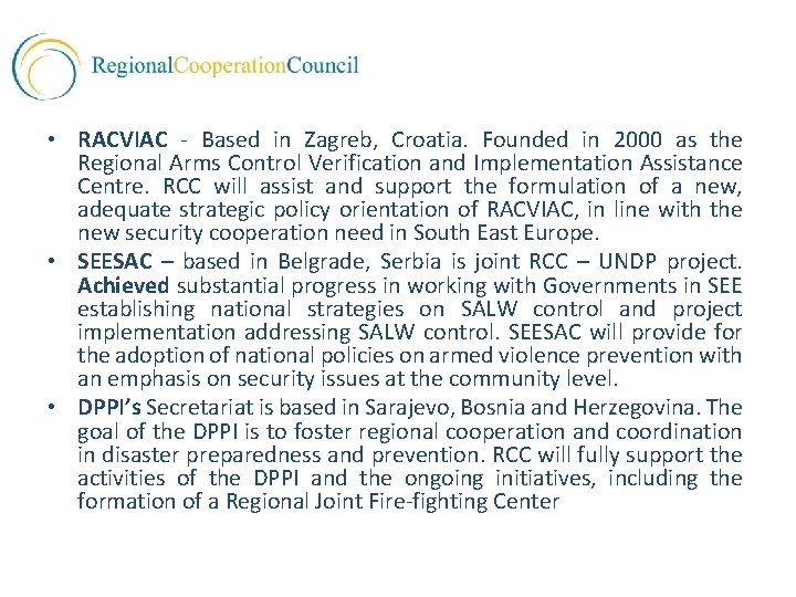 • RACVIAC - Based in Zagreb, Croatia. Founded in 2000 as the Regional
