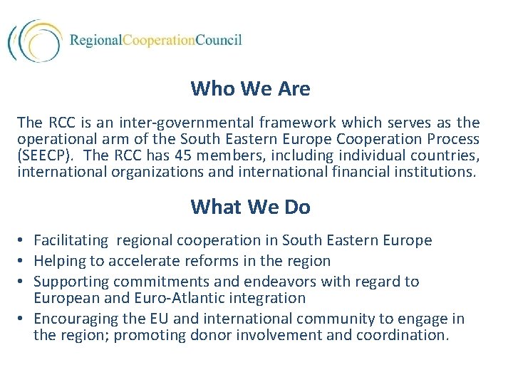 Who We Are The RCC is an inter-governmental framework which serves as the operational