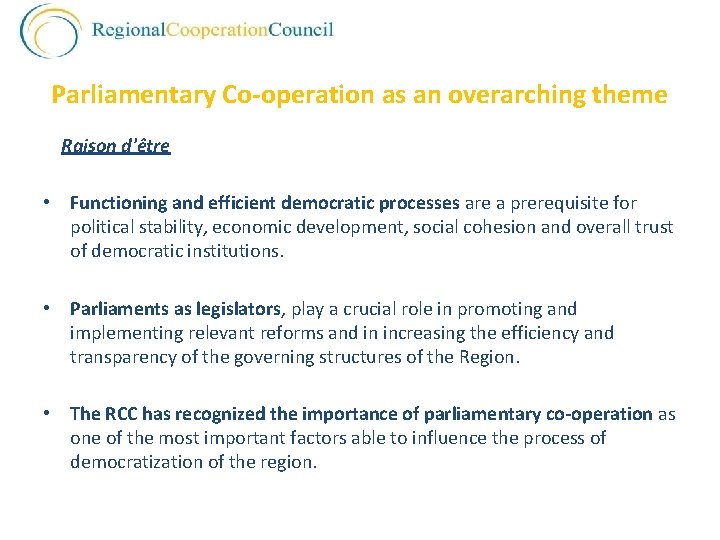 Parliamentary Co-operation as an overarching theme Raison d'être • Functioning and efficient democratic processes