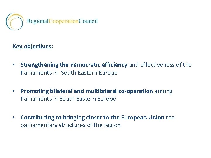 Key objectives: • Strengthening the democratic efficiency and effectiveness of the Parliaments in South