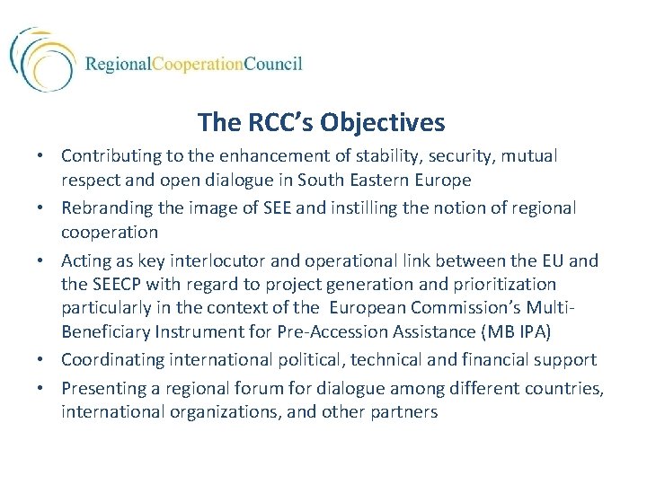 The RCC’s Objectives • Contributing to the enhancement of stability, security, mutual respect and