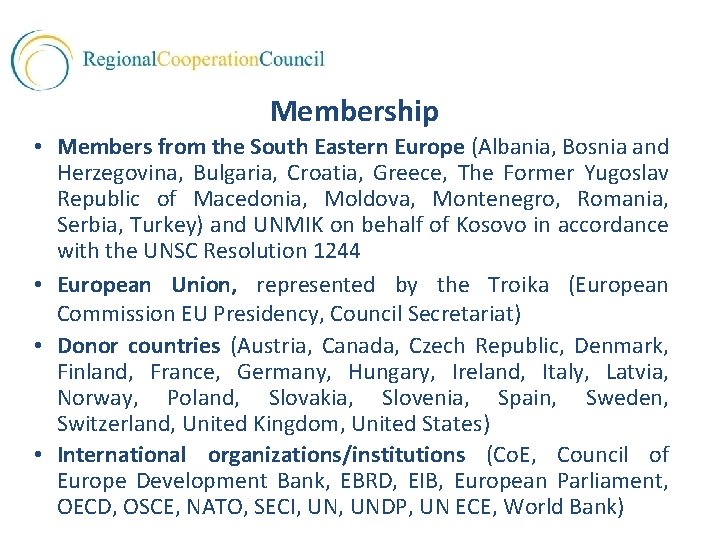  Membership • Members from the South Eastern Europe (Albania, Bosnia and Herzegovina, Bulgaria,