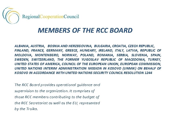  MEMBERS OF THE RCC BOARD ALBANIA, AUSTRIA, BOSNIA AND HERZEGOVINA, BULGARIA, CROATIA, CZECH