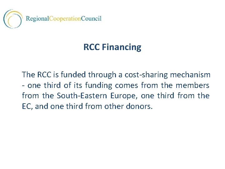 RCC Financing The RCC is funded through a cost-sharing mechanism - one third of