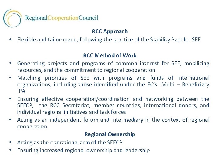 RCC Approach • Flexible and tailor-made, following the practice of the Stability Pact for