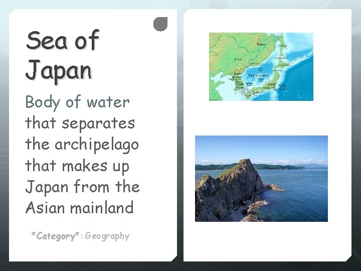 Sea of Japan Body of water that separates the archipelago that makes up Japan