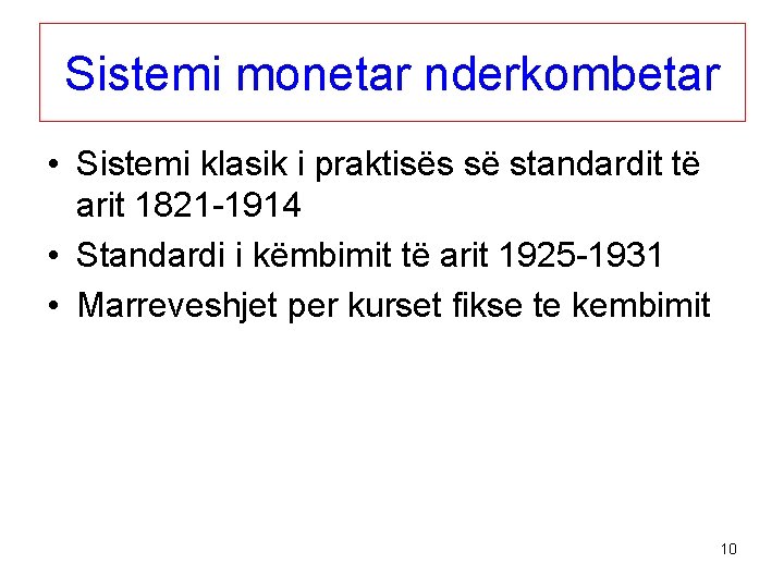 Sistemi monetar nderkombetar • Sistemi klasik i praktisës së standardit të arit 1821 -1914