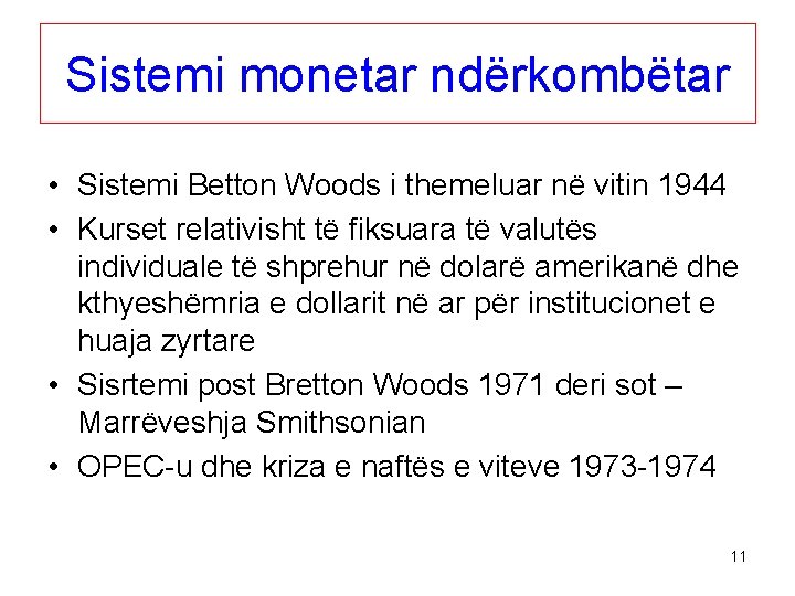 Sistemi monetar ndërkombëtar • Sistemi Betton Woods i themeluar në vitin 1944 • Kurset