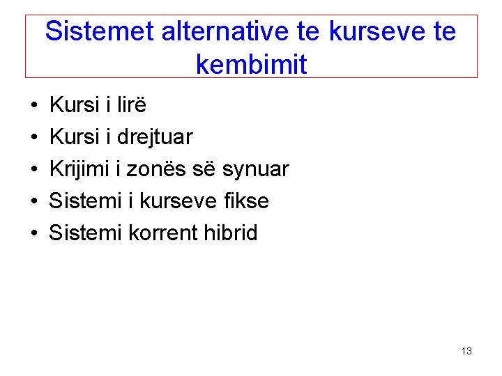 Sistemet alternative te kurseve te kembimit • • • Kursi i lirë Kursi i
