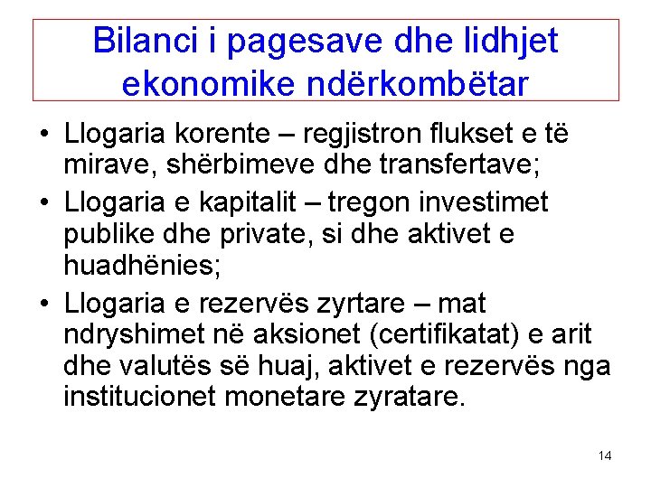 Bilanci i pagesave dhe lidhjet ekonomike ndërkombëtar • Llogaria korente – regjistron flukset e