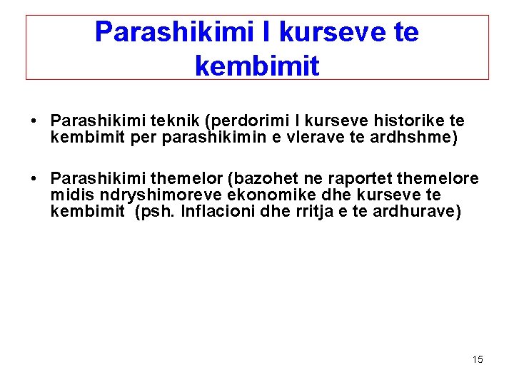 Parashikimi I kurseve te kembimit • Parashikimi teknik (perdorimi I kurseve historike te kembimit