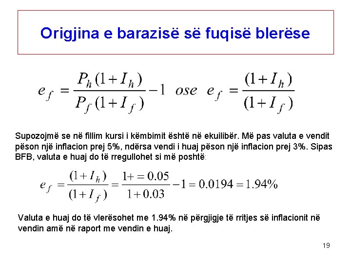 Origjina e barazisë së fuqisë blerëse Supozojmë se në fillim kursi i këmbimit është