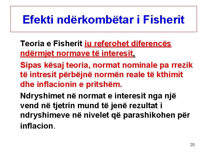 Efekti ndërkombëtar i Fisherit Teoria e Fisherit iu referohet diferencës ndërmjet normave të interesit.
