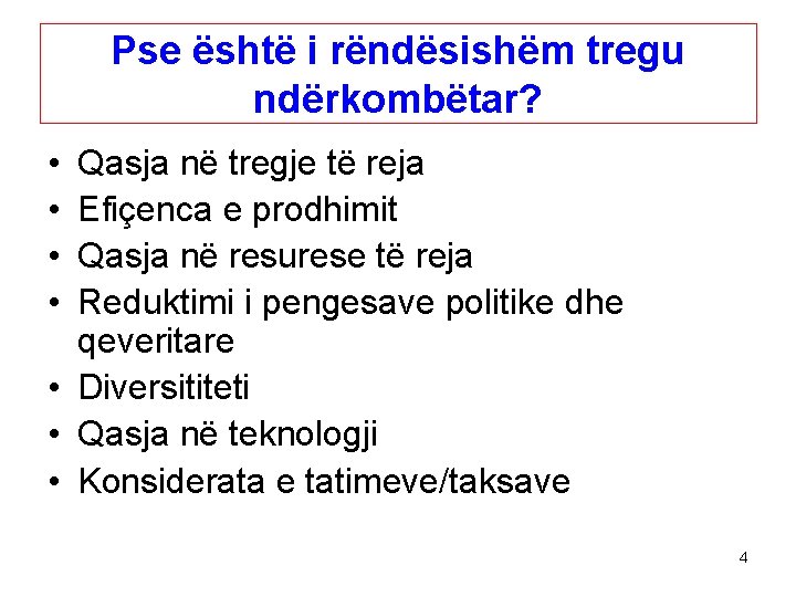 Pse është i rëndësishëm tregu ndërkombëtar? • • Qasja në tregje të reja Efiçenca