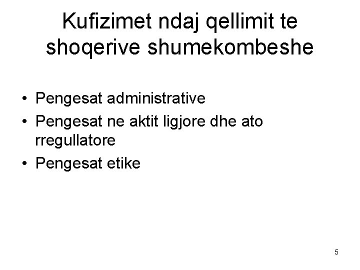 Kufizimet ndaj qellimit te shoqerive shumekombeshe • Pengesat administrative • Pengesat ne aktit ligjore