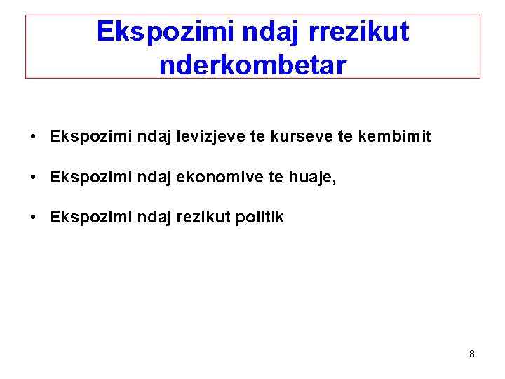 Ekspozimi ndaj rrezikut nderkombetar • Ekspozimi ndaj levizjeve te kurseve te kembimit • Ekspozimi