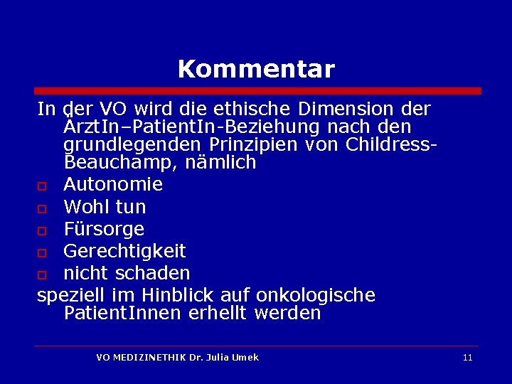 Kommentar In der VO wird die ethische Dimension der Ärzt. In–Patient. In-Beziehung nach den