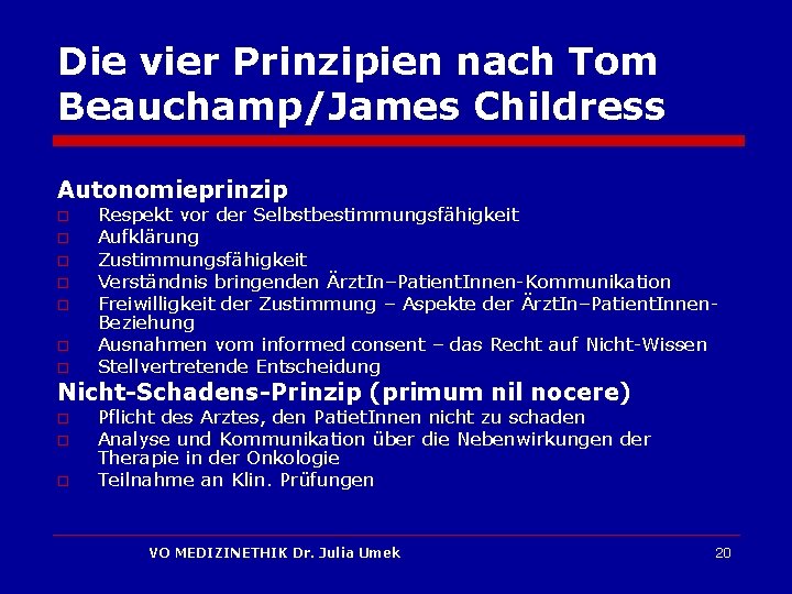 Die vier Prinzipien nach Tom Beauchamp/James Childress Autonomieprinzip o o o o Respekt vor