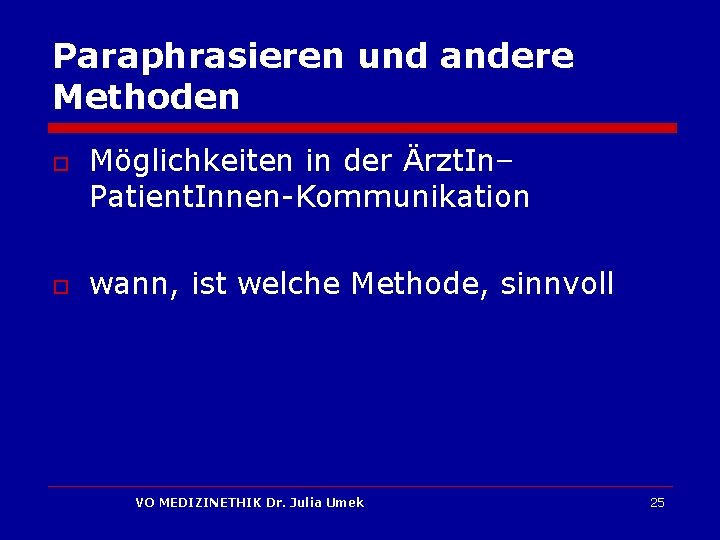 Paraphrasieren und andere Methoden o o Möglichkeiten in der Ärzt. In– Patient. Innen-Kommunikation wann,