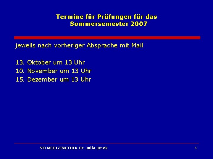 Termine für Prüfungen für das Sommersemester 2007 jeweils nach vorheriger Absprache mit Mail 13.