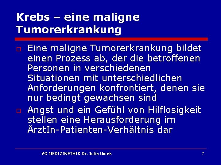 Krebs – eine maligne Tumorerkrankung o o Eine maligne Tumorerkrankung bildet einen Prozess ab,