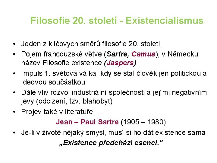 Filosofie 20. století - Existencialismus • Jeden z klíčových směrů filosofie 20. století •