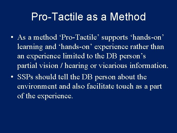 Pro-Tactile as a Method • As a method ‘Pro-Tactile’ supports ‘hands-on’ learning and ‘hands-on’