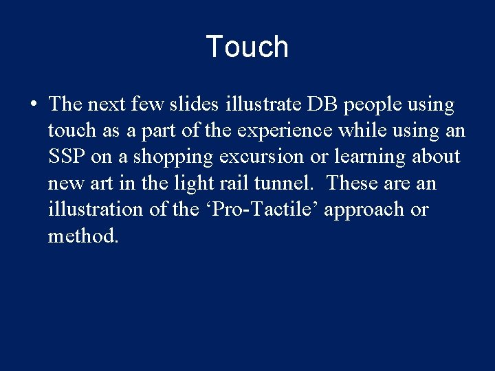 Touch • The next few slides illustrate DB people using touch as a part