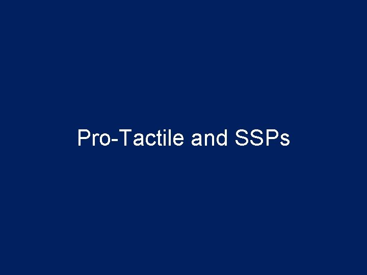Pro-Tactile and SSPs 