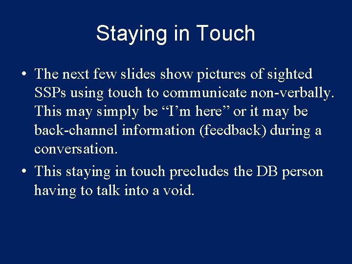 Staying in Touch • The next few slides show pictures of sighted SSPs using