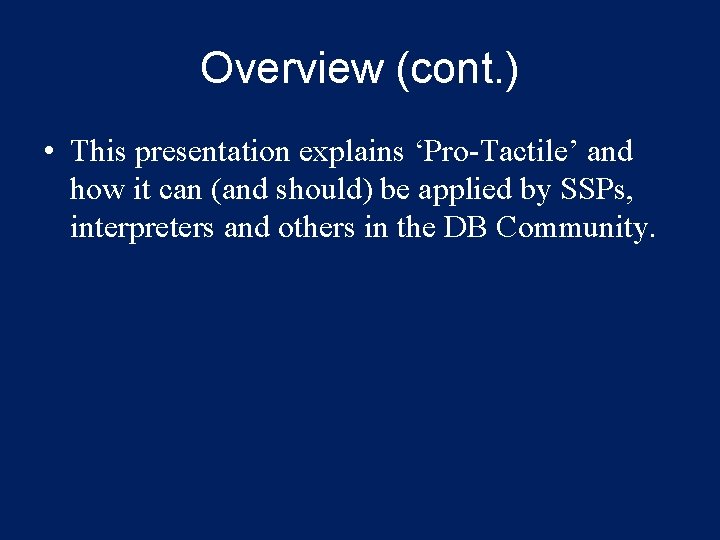 Overview (cont. ) • This presentation explains ‘Pro-Tactile’ and how it can (and should)