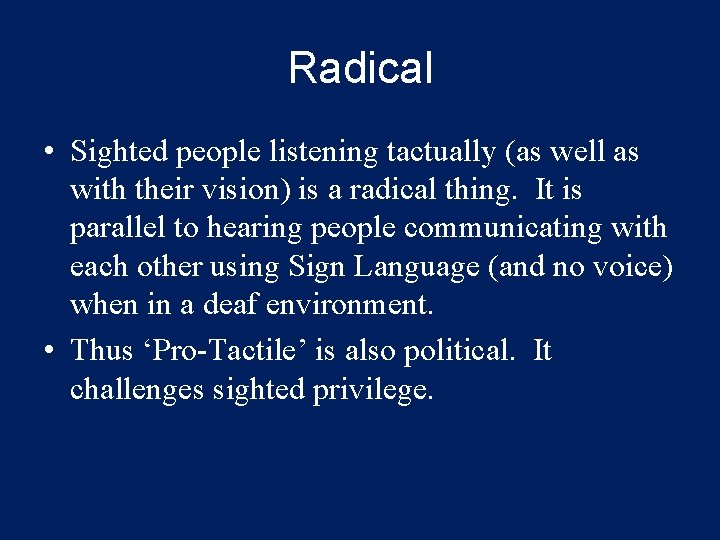 Radical • Sighted people listening tactually (as well as with their vision) is a