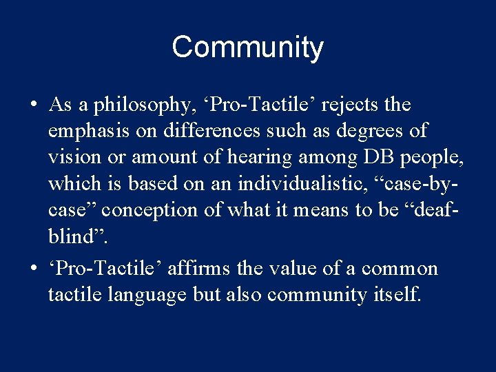 Community • As a philosophy, ‘Pro-Tactile’ rejects the emphasis on differences such as degrees