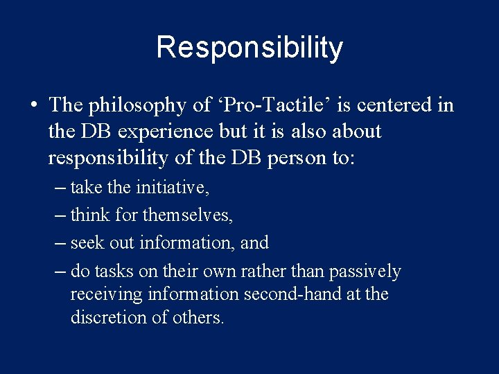Responsibility • The philosophy of ‘Pro-Tactile’ is centered in the DB experience but it