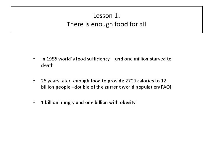 Lesson 1: There is enough food for all • In 1985 world´s food sufficiency
