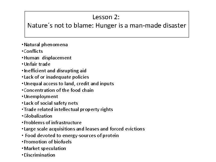 Lesson 2: Nature´s not to blame: Hunger is a man-made disaster • Natural phenomena