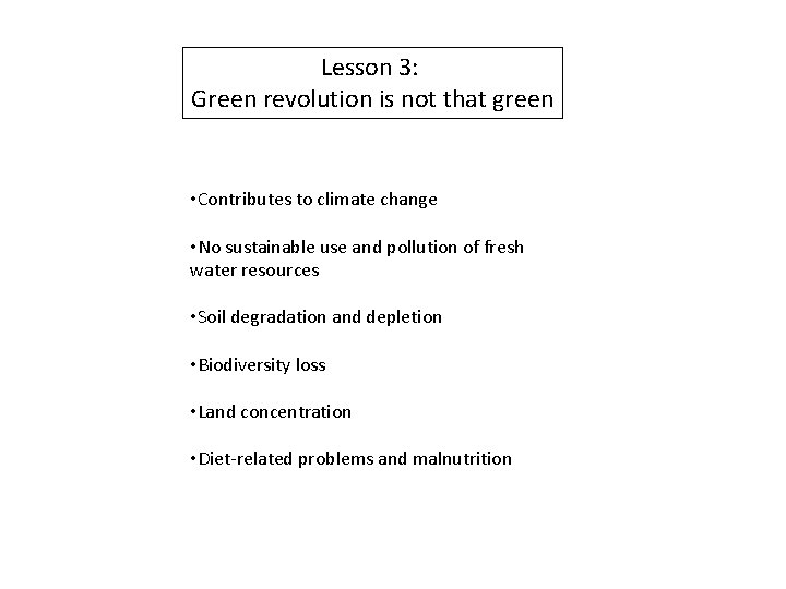 Lesson 3: Green revolution is not that green • Contributes to climate change •