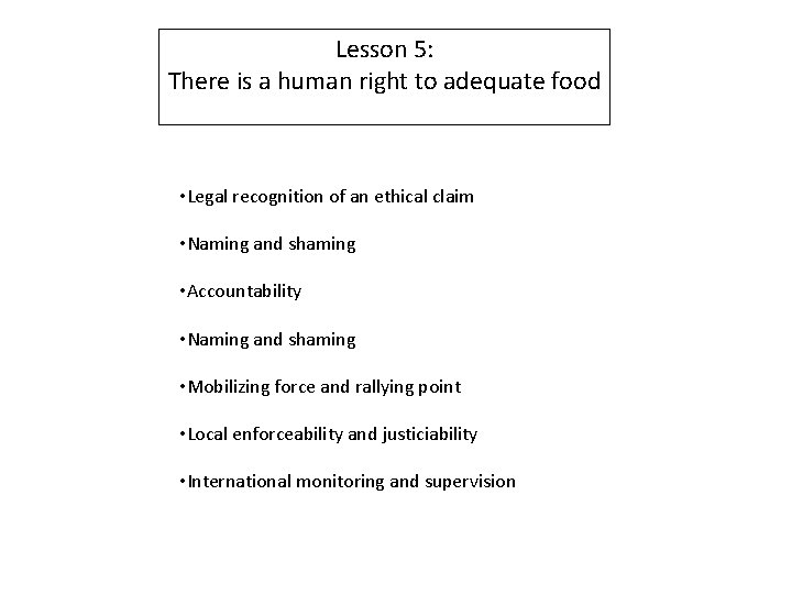 Lesson 5: There is a human right to adequate food • Legal recognition of