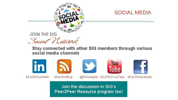 SOCIAL MEDIA Stay connected with other SIG members through various social media channels bit.