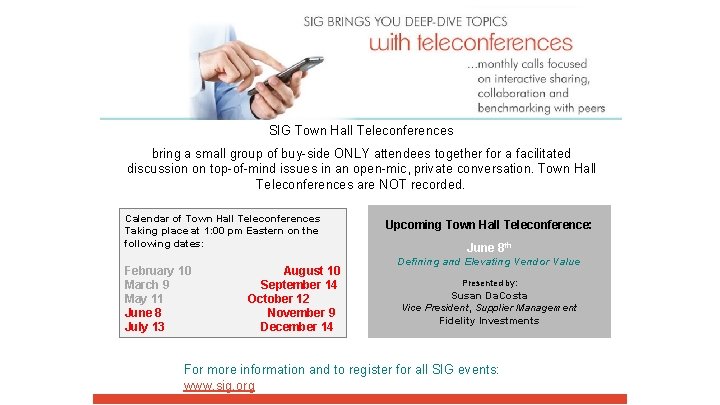SIG Town Hall Teleconferences bring a small group of buy-side ONLY attendees together for