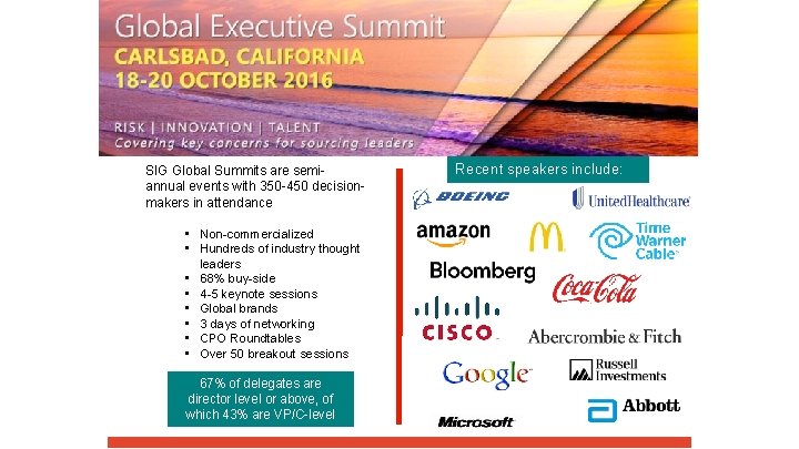 SIG Global Summits are semiannual events with 350 -450 decisionmakers in attendance • Non-commercialized