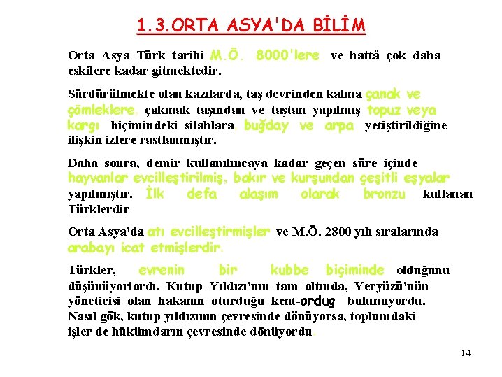 1. 3. ORTA ASYA'DA BİLİM Orta Asya Türk tarihi M. Ö. 8000'lere ve hattâ