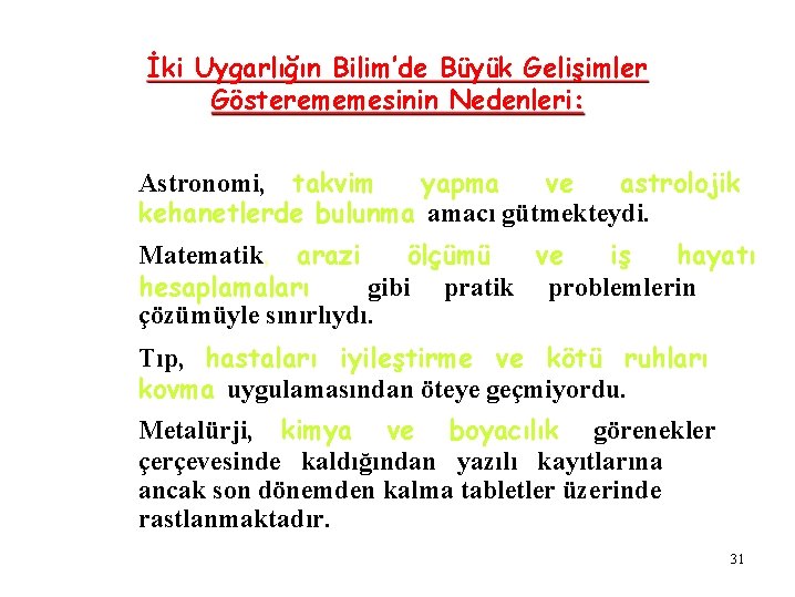 İki Uygarlığın Bilim’de Büyük Gelişimler Gösterememesinin Nedenleri: Astronomi, takvim yapma ve astrolojik kehanetlerde bulunma