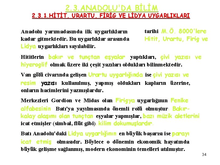 2. 3. ANADOLU'DA BİLİM 2. 3. 1. HİTİT, URARTU, FİRİG VE LİDYA UYGARLIKLARI Anadolu