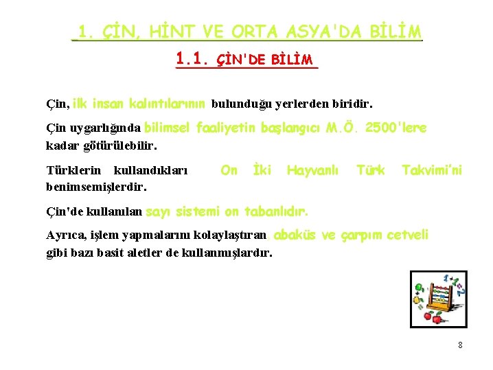 1. ÇİN, HİNT VE ORTA ASYA'DA BİLİM 1. 1. ÇİN'DE BİLİM Çin, ilk insan