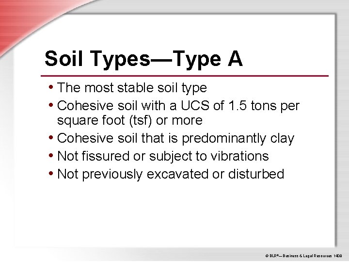 Soil Types—Type A • The most stable soil type • Cohesive soil with a