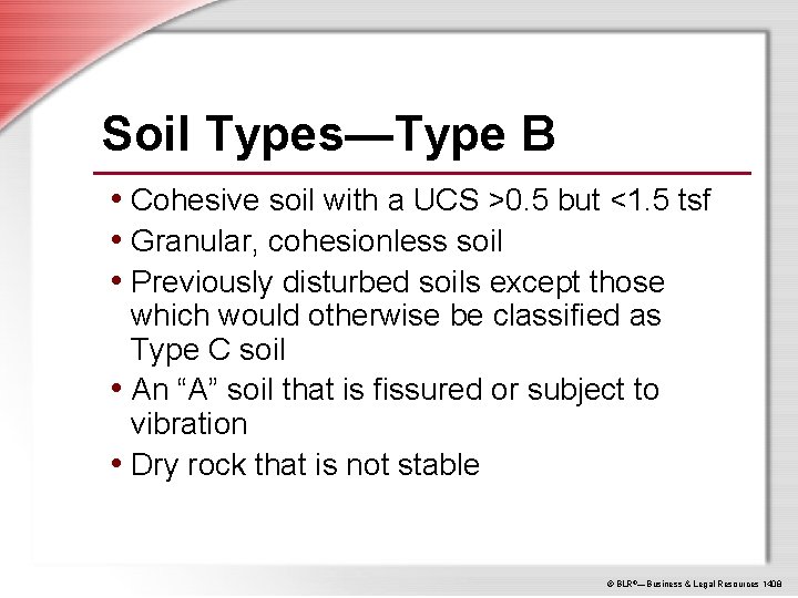 Soil Types—Type B • Cohesive soil with a UCS >0. 5 but <1. 5