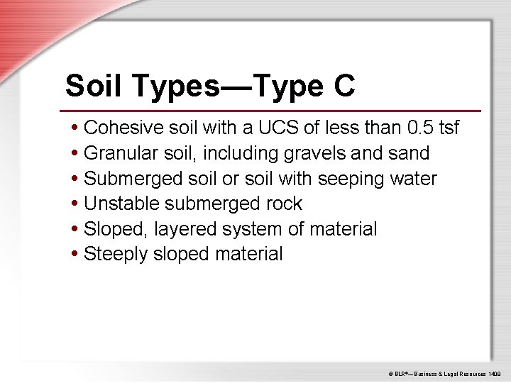 Soil Types—Type C • Cohesive soil with a UCS of less than 0. 5